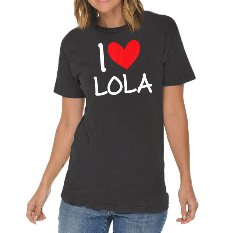 I Love Lola Name Personalized Girl Woman Bff Friend Heart Vintage T-shirt | Artistshot