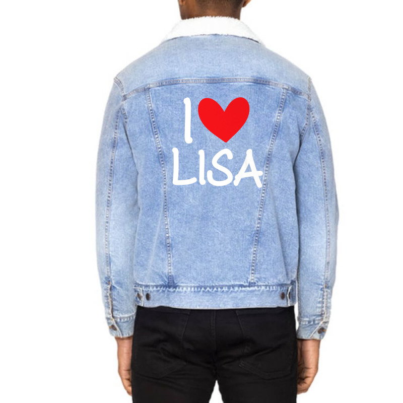 I Love Lisa Name Personalized Girl Woman Bff Friend Heart Unisex Sherpa-lined Denim Jacket | Artistshot