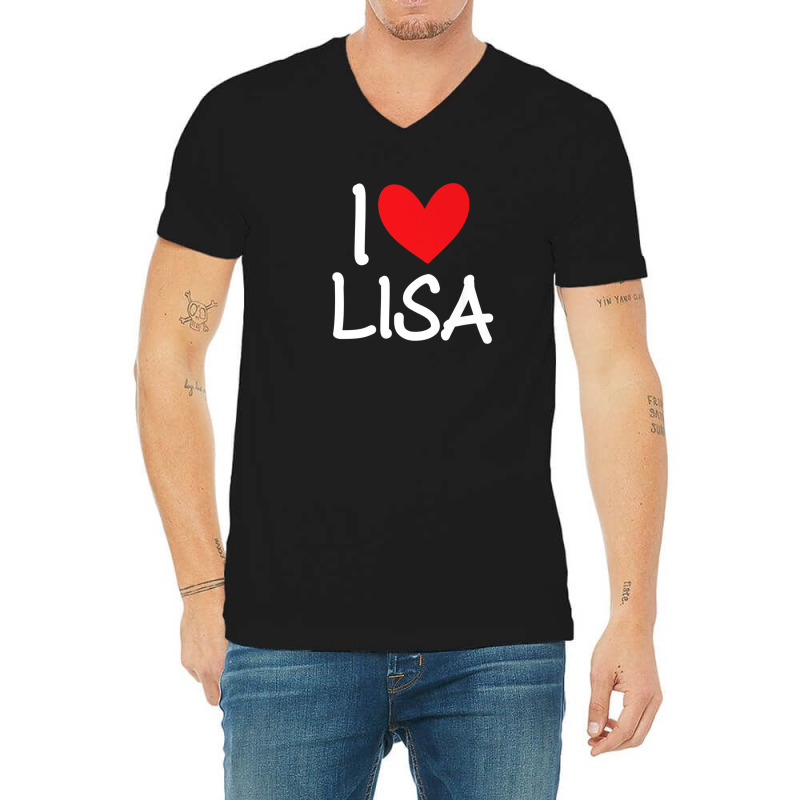 I Love Lisa Name Personalized Girl Woman Bff Friend Heart V-neck Tee | Artistshot