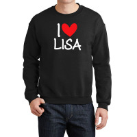 I Love Lisa Name Personalized Girl Woman Bff Friend Heart Crewneck Sweatshirt | Artistshot