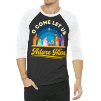 O Come Let Us Adore Him Christmas Nativity Jesus Christian 3/4 Sleeve Shirt | Artistshot