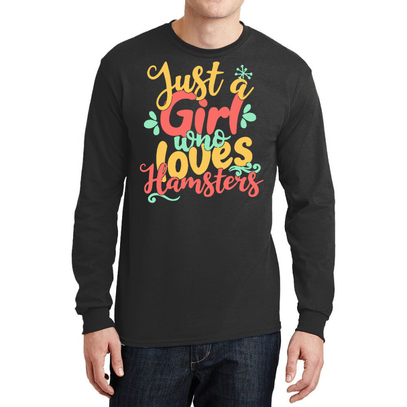 Just A Girl Who Love T  Shirt Just A Girl Who Loves Hamsters Gift Prod Long Sleeve Shirts by theodora67935 | Artistshot