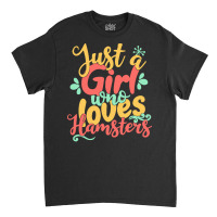 Just A Girl Who Love T  Shirt Just A Girl Who Loves Hamsters Gift Prod Classic T-shirt | Artistshot