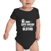 I Run On Coffee Sarcasm   Sloths Baby Bodysuit | Artistshot