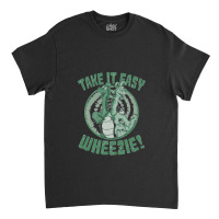 Take It Easy Wheezie Dragon Tales 1 Classic T-shirt | Artistshot