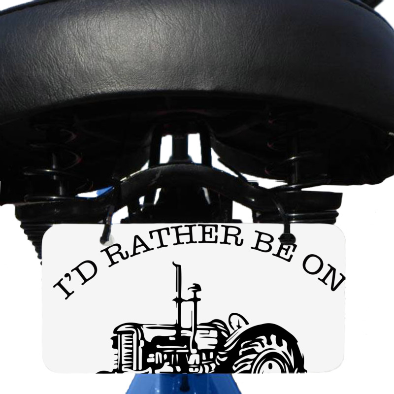 I D Rather Be On My Tractor Bicycle License Plate | Artistshot