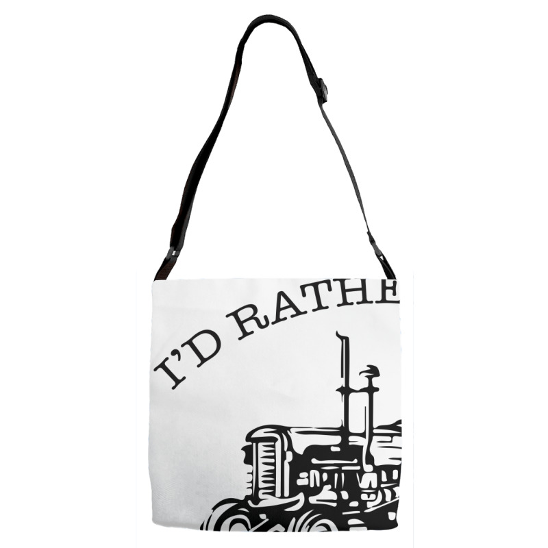 I D Rather Be On My Tractor Adjustable Strap Totes | Artistshot