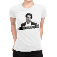 Arnold Man Schwarzenegger Shut Up Quote   Quote Ladies Fitted T-shirt | Artistshot