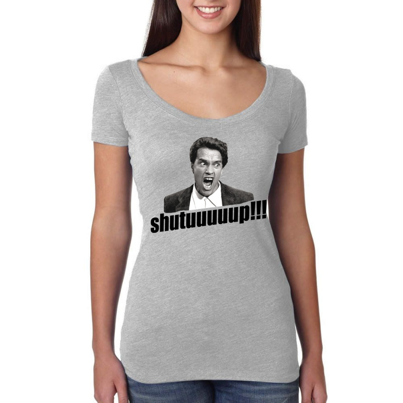 Arnold Man Schwarzenegger Shut Up Quote   Quote Women's Triblend Scoop T-shirt by oquinncatalaw | Artistshot