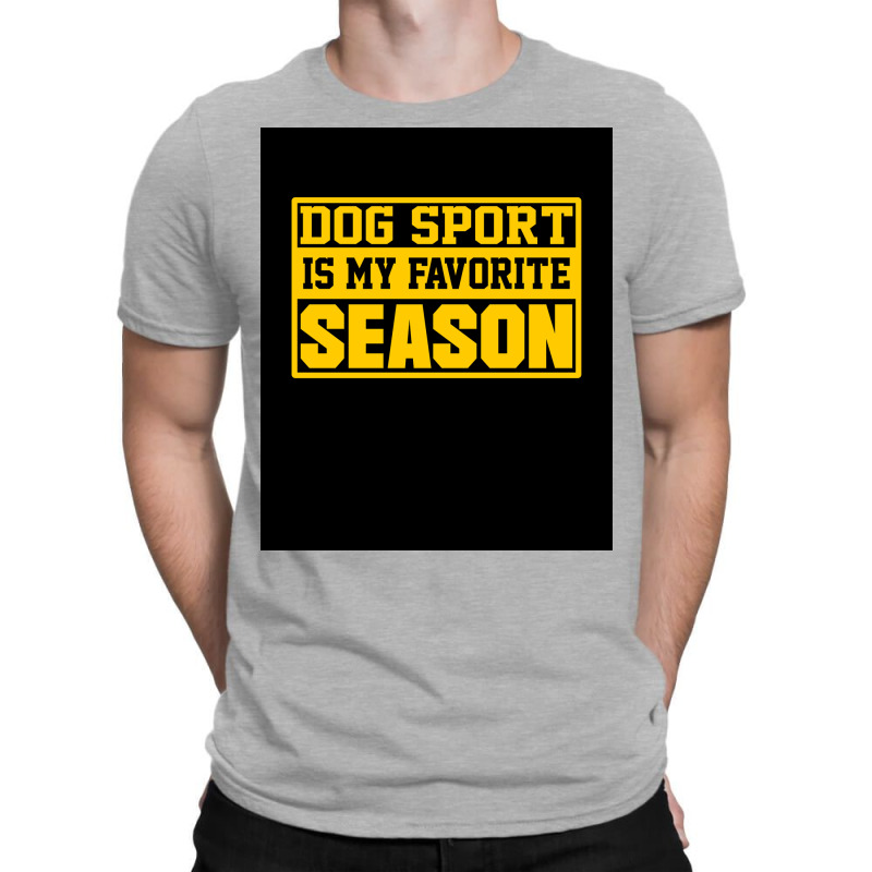 Dog Sport Is My Favorite Season Funny Dog Sport Lovers Birthday Gift I T-shirt | Artistshot