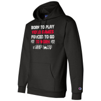 Born To Play Video Games Forced To Work Sarcastic Funny Essential Tshi Champion Hoodie | Artistshot