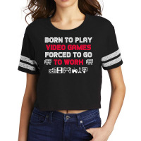 Born To Play Video Games Forced To Work Sarcastic Funny Essential Tshi Scorecard Crop Tee | Artistshot