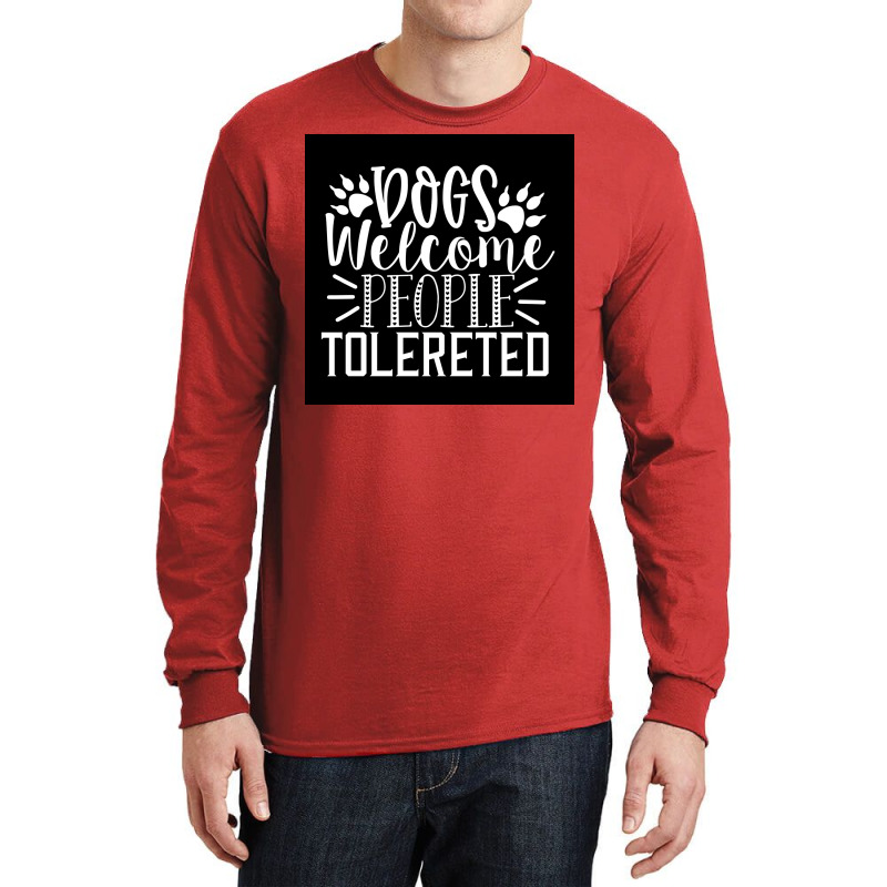 Dogs Welcome People Tolereted Poster Hipster Long Sleeve Shirts | Artistshot