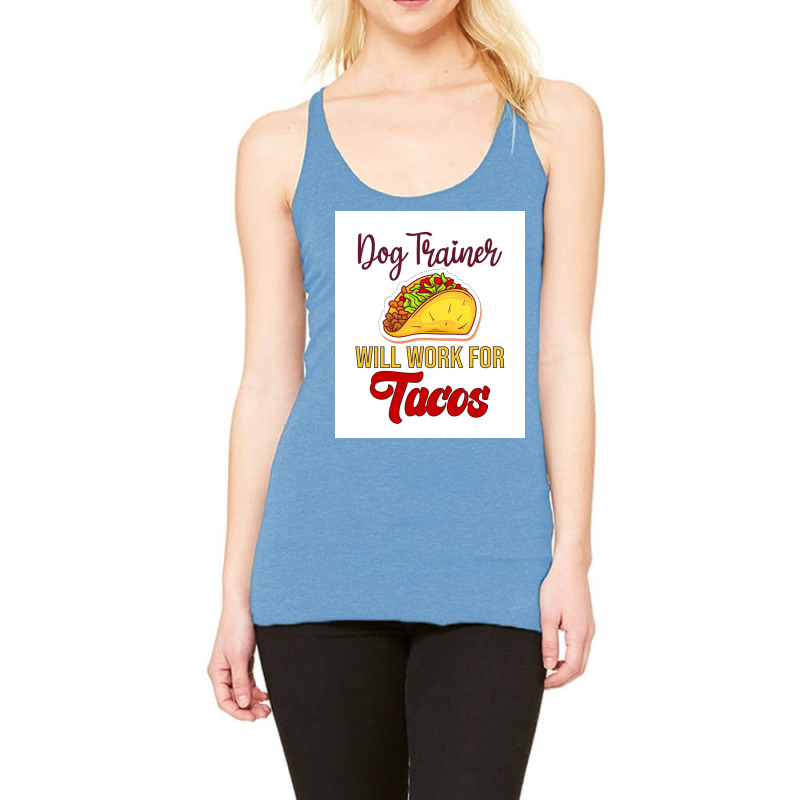 Dog Trainer Will Work For Tacos Funny Gift For Dog Trainer Tacos Lover Racerback Tank by mafozkiauwm | Artistshot