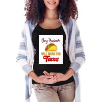 Dog Trainer Will Work For Tacos Funny Gift For Dog Trainer Tacos Lover Maternity Scoop Neck T-shirt | Artistshot