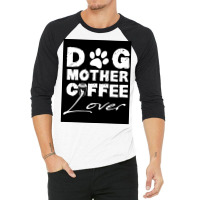 Dog Mother Coffee Lover Poster Vintage Blue 3/4 Sleeve Shirt | Artistshot