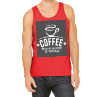 Coffee Because Murder Is Wrong Poster Hippie Tank Top | Artistshot