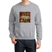 Only Cash   Country Music Artist Crewneck Sweatshirt | Artistshot