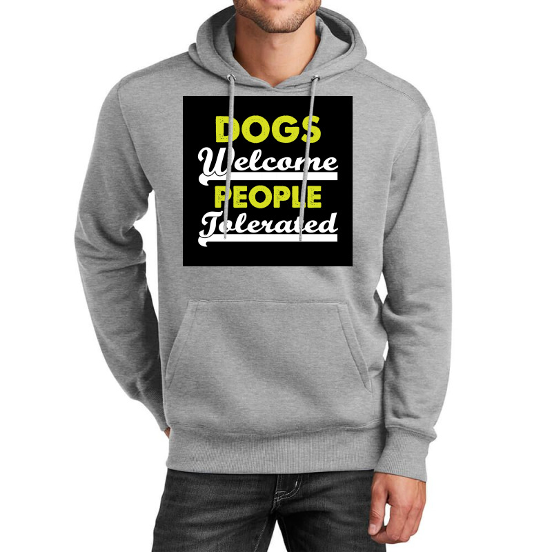 Dogs Welcome People Tolerated Poster Love Boy Unisex Hoodie | Artistshot