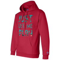 Just Let Me Play My Game For Vedio Games Lovers Games Lovers Ice And F Champion Hoodie | Artistshot