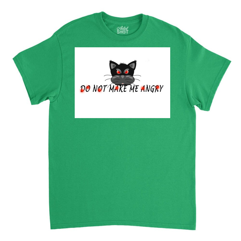 Do Not Make Me Angry Poster Cute Classic T-shirt | Artistshot