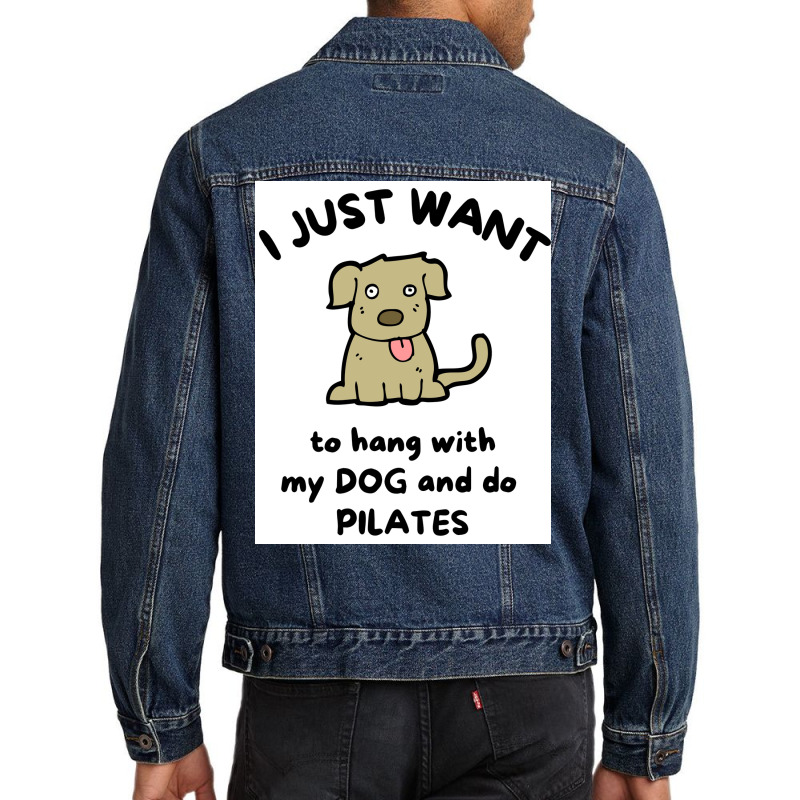 I Just Want To Hang With My Dog And Do Pilates Poster Vintage Men Denim Jacket | Artistshot