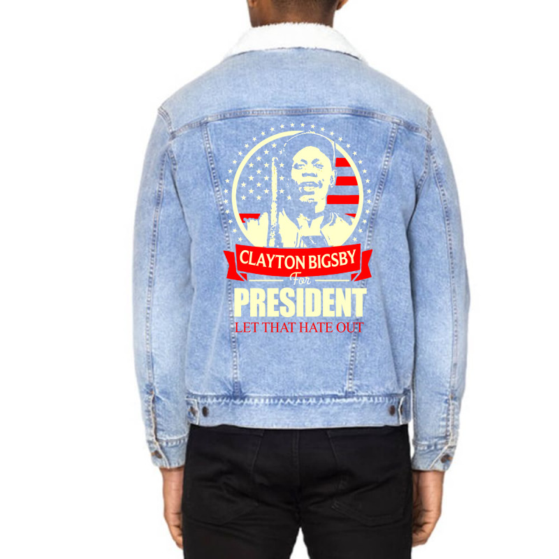 Clayton Bigsby For President Let That Hate Out Team S New   Green Unisex Sherpa-lined Denim Jacket | Artistshot