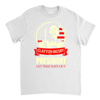 Clayton Bigsby For President Let That Hate Out Team S New   Green Classic T-shirt | Artistshot