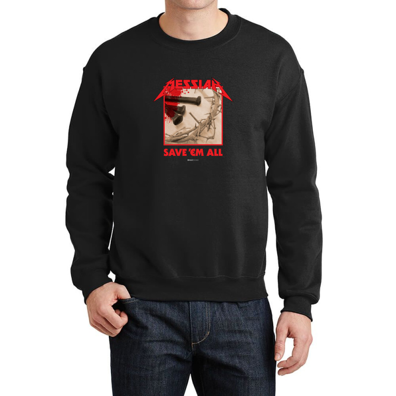 Messiah Save 'em All (heavy Crusade) Crewneck Sweatshirt | Artistshot