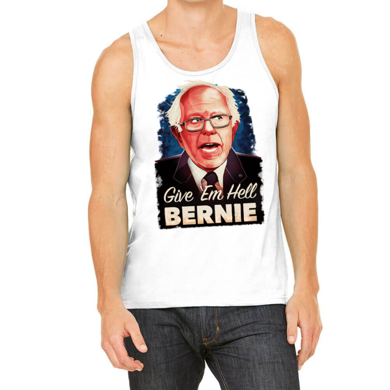 Give Em Hell Bernie   80s Tank Top | Artistshot