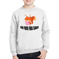 Oh, For Fox Sake Youth Sweatshirt | Artistshot