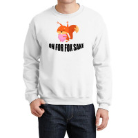 Oh, For Fox Sake Crewneck Sweatshirt | Artistshot