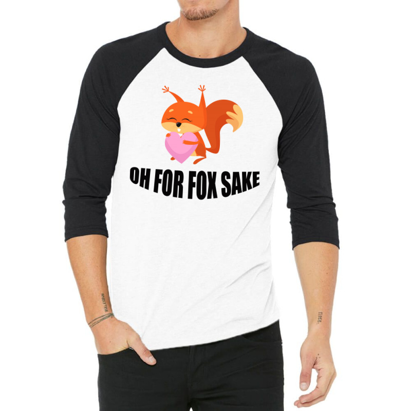 Oh, For Fox Sake 3/4 Sleeve Shirt by Bettercallsaul | Artistshot