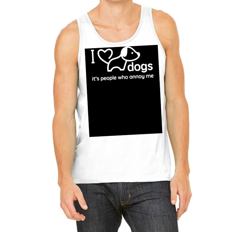 I Love Dogs Itx27s People Who Annoy Me Poster Hippie Tank Top | Artistshot