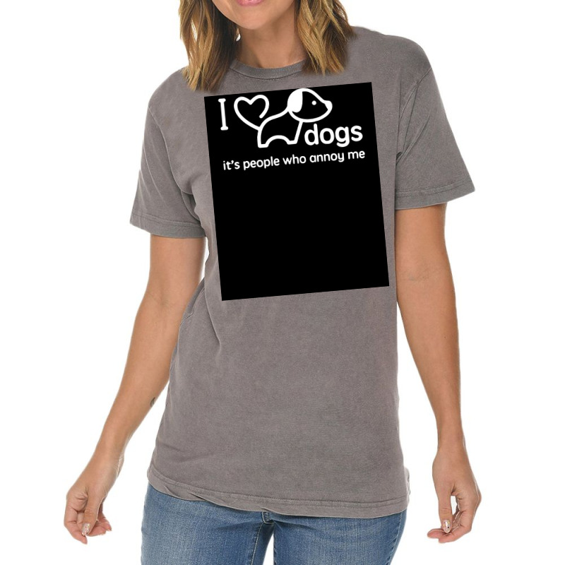 I Love Dogs Itx27s People Who Annoy Me Poster Hippie Vintage T-shirt | Artistshot