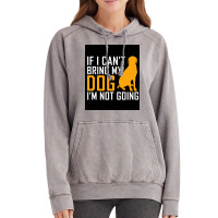 If I Cant Bring My Dog Im Not Going Funny Dog Lover Poster Nostalgia Vintage Hoodie | Artistshot