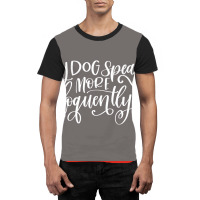 My Dog Speaks More Eloquently Poster Trending Graphic T-shirt | Artistshot