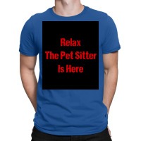 Relax The Pet Sitter Is Here Red Poster Cool T-shirt | Artistshot