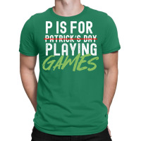 P Is For Playing Games Funny Saint Patricks Day Gag Gift Vintage Essen T-shirt | Artistshot