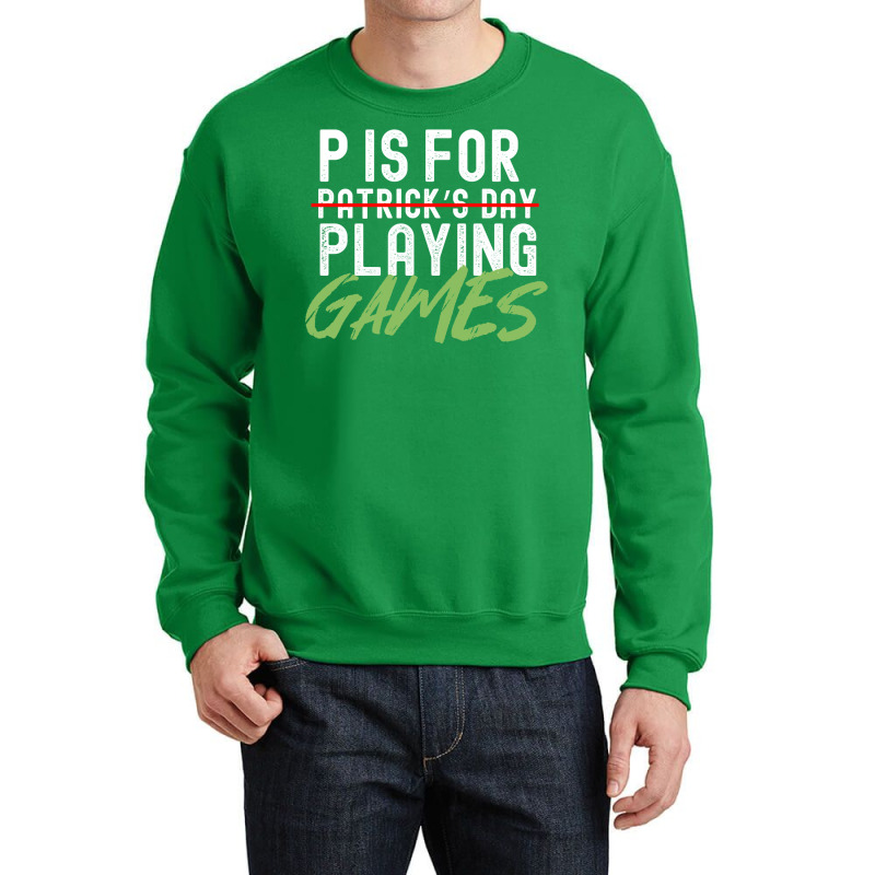 P Is For Playing Games Funny Saint Patricks Day Gag Gift Vintage Essen Crewneck Sweatshirt | Artistshot