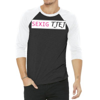 Sexually Tjej  Gift 3/4 Sleeve Shirt | Artistshot