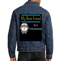 My Best Friend Is A Havanese Poster Funny Gift Men Denim Jacket | Artistshot