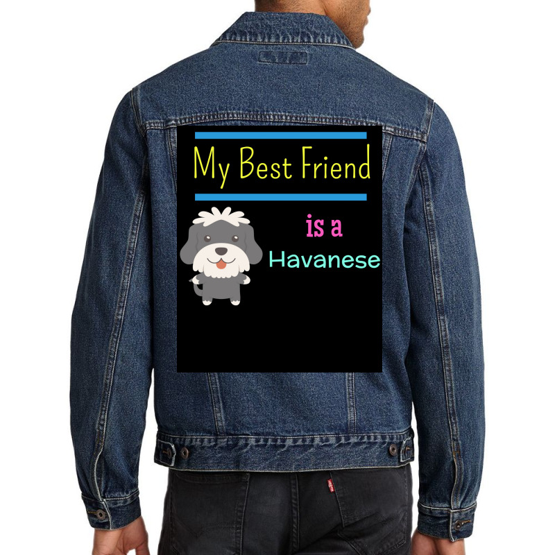 My Best Friend Is A Havanese Poster Funny Gift Men Denim Jacket | Artistshot