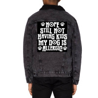 Nope Still Not Having Kids My Dog Is Allergic Poster 80s Unisex Sherpa-lined Denim Jacket | Artistshot