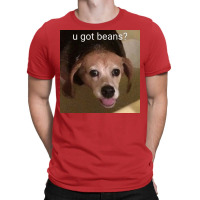 U Got Beans Poster Red T-shirt | Artistshot