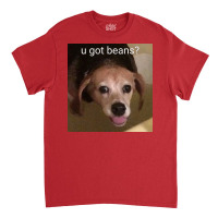 U Got Beans Poster Red Classic T-shirt | Artistshot