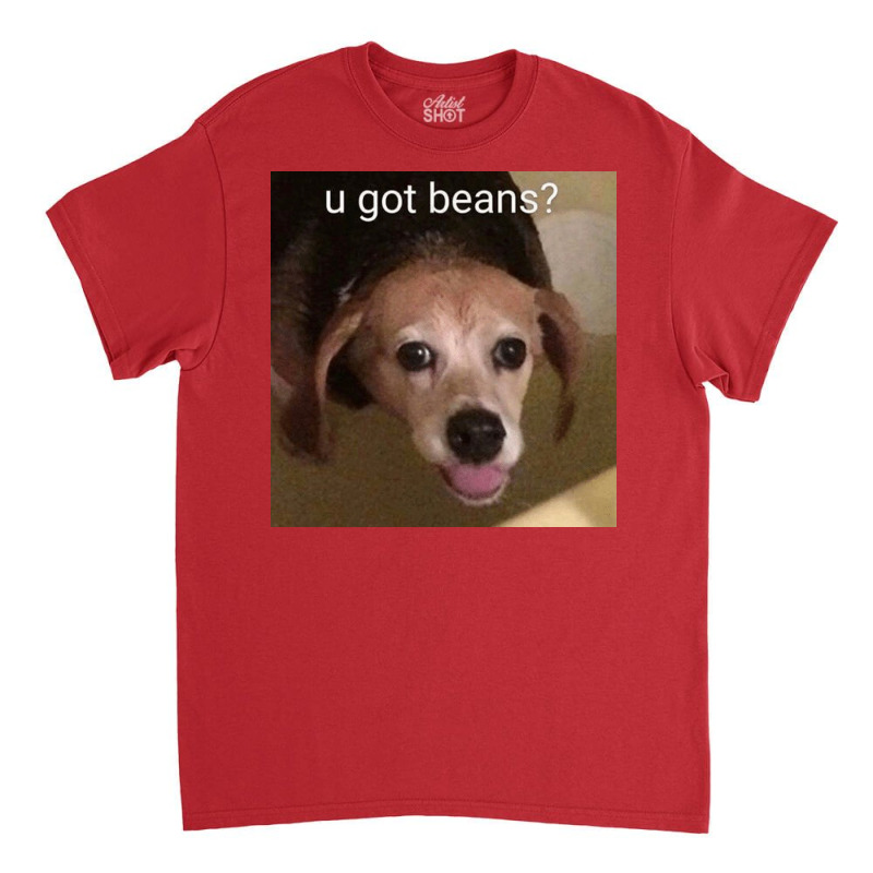 U Got Beans Poster Red Classic T-shirt | Artistshot