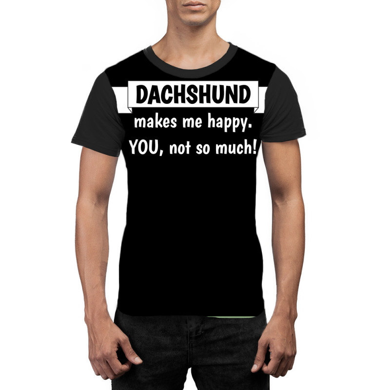 My Dachshund Makes Me Happy You Not So Much Funny Gift Idea Poster 70s Graphic T-shirt | Artistshot