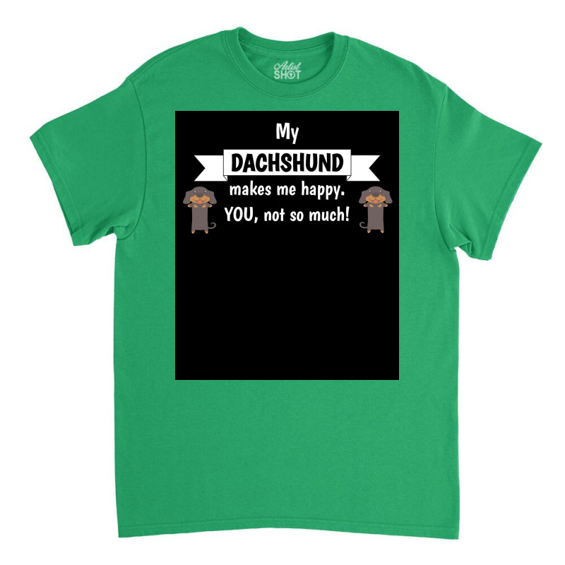 My Dachshund Makes Me Happy You Not So Much Funny Gift Idea Poster 70s Classic T-shirt | Artistshot