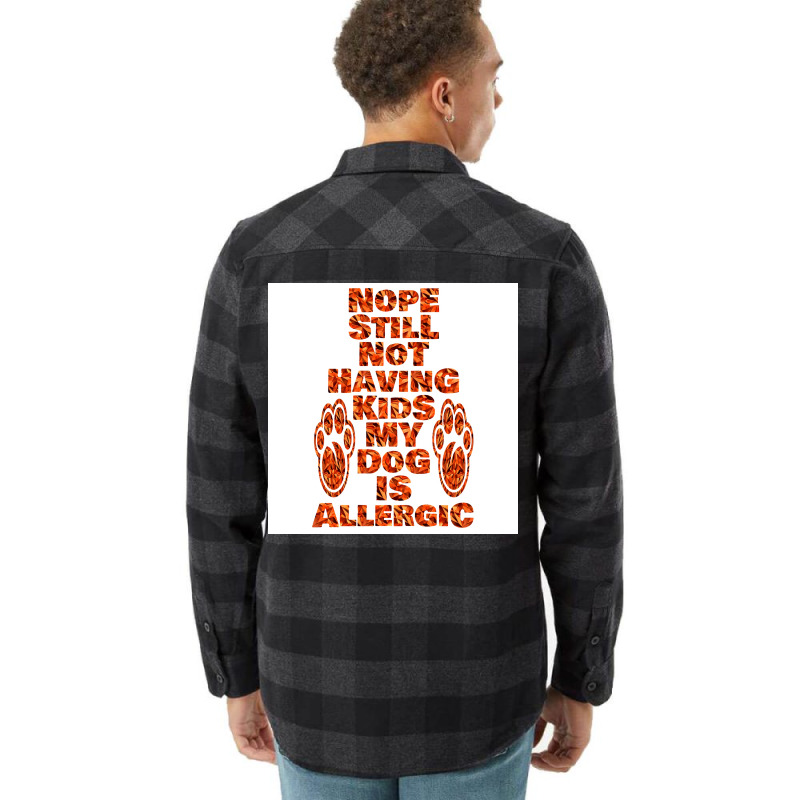 Nope Still Not Having Kids My Dog Is Allergic Poster Trending Flannel Shirt | Artistshot